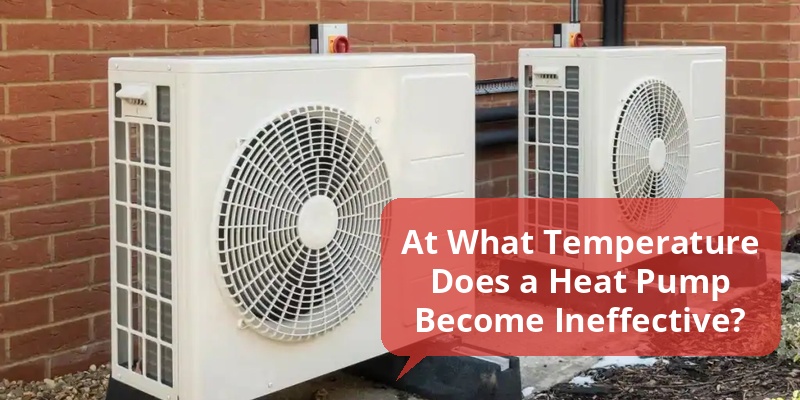 at what temperature is a heat pump useless?