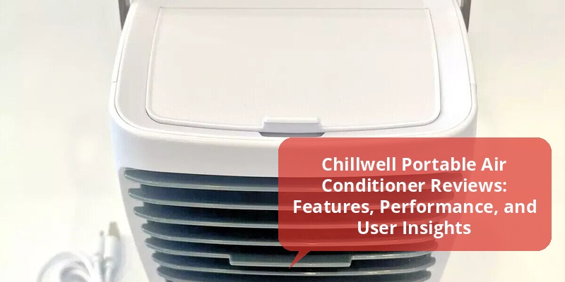 chillwell portable air conditioner reviews