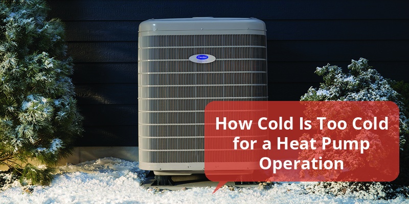 how cold is too cold for heat pump