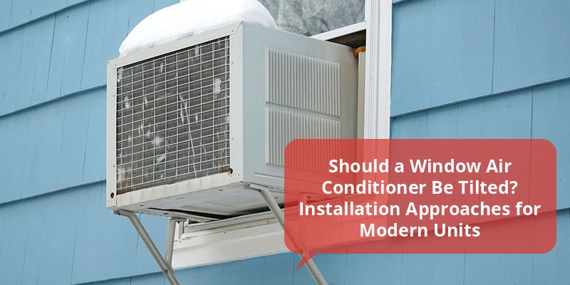 should a window air conditioner be tilted