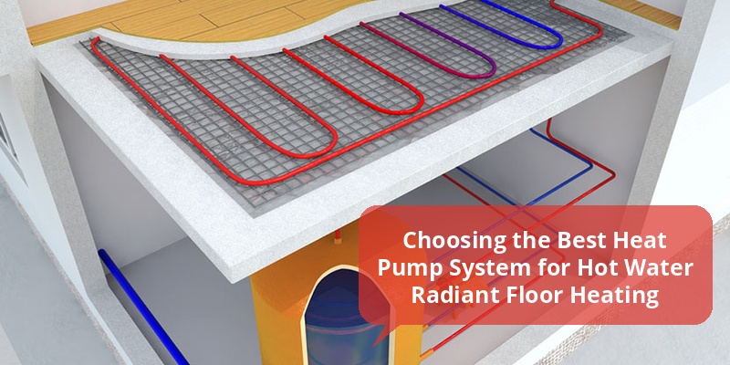 which type of heat pump system can be used with a hot water radiant floor heating system?