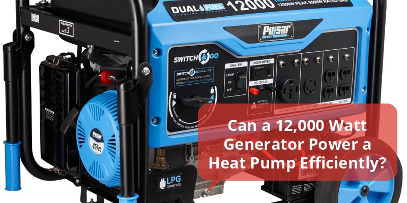 will a 12,000 watt generator run a heat pump