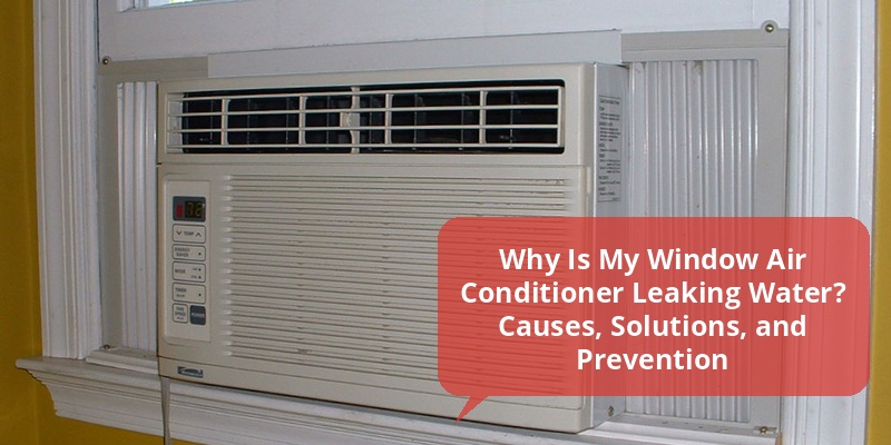 window air conditioner leaking water